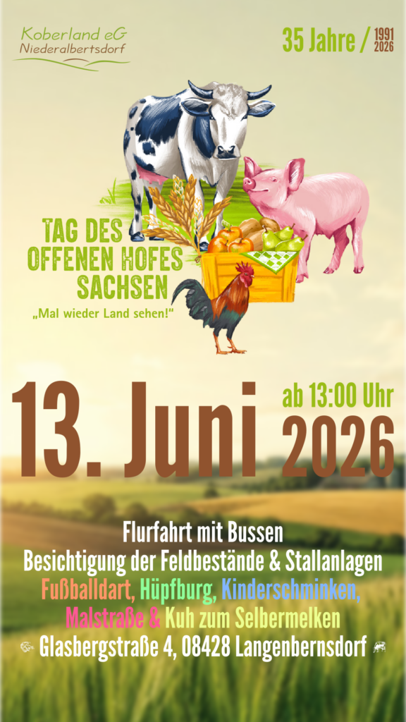 Einladung zum Tag des offenen Hofes & 35 jähriges Jubiläum der Koberland eG von 13:00 Uhr bis ca. 16:00 am 13. Juni 2026 in Niederalbertsdorf.